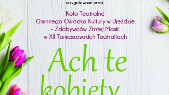 Zaproszenie na przedstawienie "Ach te kobiety..." do GOK-u w Ujeździe