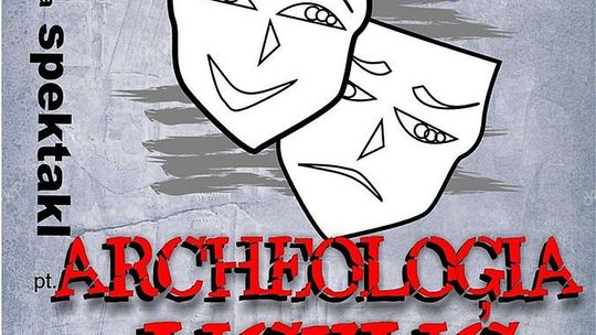 Zaproszenie na spektakl "Archeologia uczuć"
