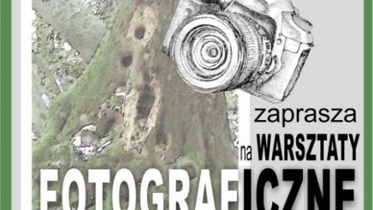 Zaproszenie na warsztaty fotograficzne „Niecodzienna Codzienność”