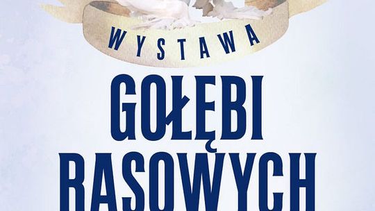 Zaproszenie na wystawę gołębi rasowych i drobiu ozdobnego