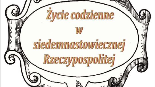 Życie codzienne w siedemnastowiecznej Rzeczypospolitej