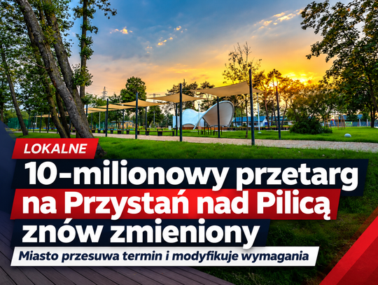 10-milionowy przetarg na Przystań nad Pilicą znów zmieniony. Miasto przesuwa termin i modyfikuje wymagania