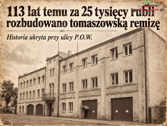 113 lat temu rozbudowano tomaszowską remizę. Historia ukryta przy ulicy P.O.W. i koszt, który robił wrażenie