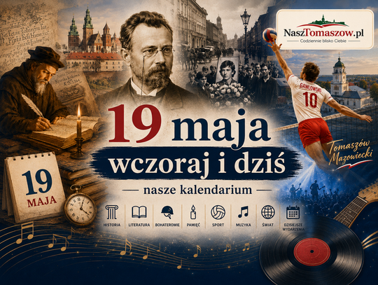 19 maja: dzień kronikarzy, pisarzy, sportowych mistrzów i niepokojów wielkiej polityki 19 maja: dzień kronikarzy, pisarzy, sportowych mistrzów i niepokojów wielkiej polityki