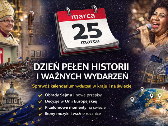 25 marca – kalendarium wydarzeń w Polsce i na świecie. Od historii po współczesną politykę