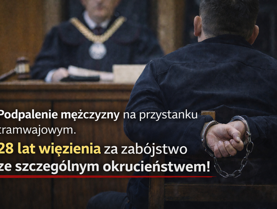 28 lat więzienia za podpalenie mężczyzny na przystanku 28 lat więzienia za podpalenie mężczyzny na przystanku
