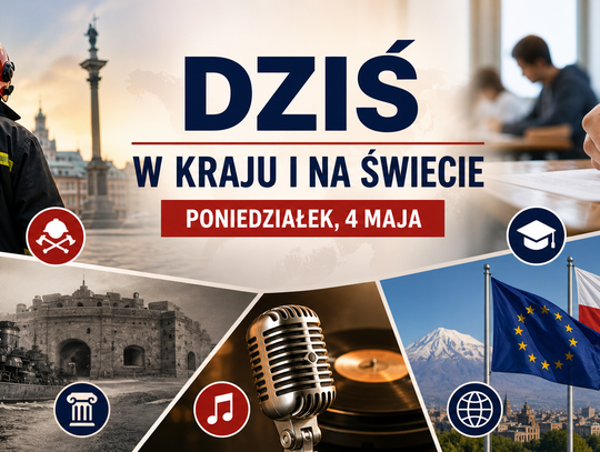 4 maja: Najważniejsze wydarzenia w Polsce i na świecie
