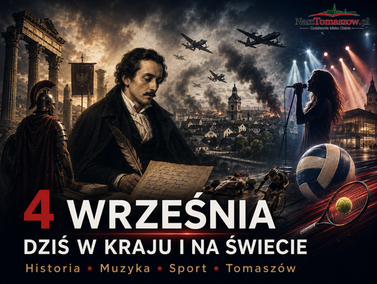 4 września. Upadek Rzymu, Słowacki, bomby nad Sulejowem i 45. urodziny Beyoncé. Tomaszów gra dla Gawłowskiego