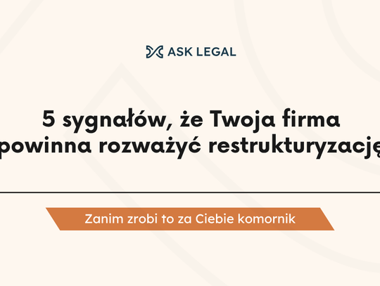 5 sygnałów, że Twoja firma powinna rozważyć restrukturyzację - zanim zrobi to za Ciebie komornik