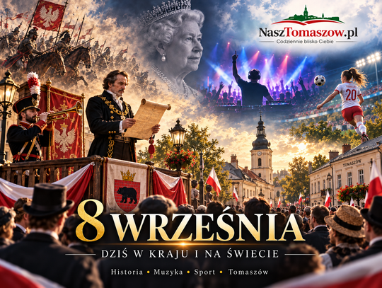 8 września. To dziś Tomaszów został uroczyście ogłoszony miastem. Orsza, Siwiec, Avicii i wielki mecz Polek