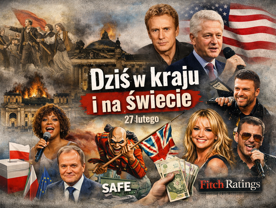 Dziś w kraju i na świecie (piątek, 27 lutego) Dziś w kraju i na świecie (piątek, 27 lutego)