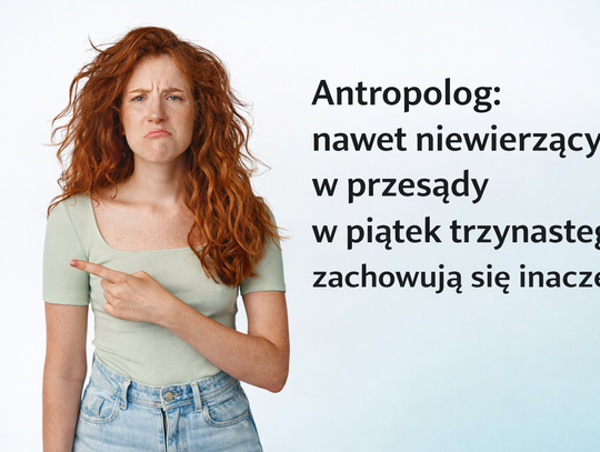 Antropolog: nawet niewierzący w przesądy w piątek trzynastego zachowują się inaczej (wywiad)