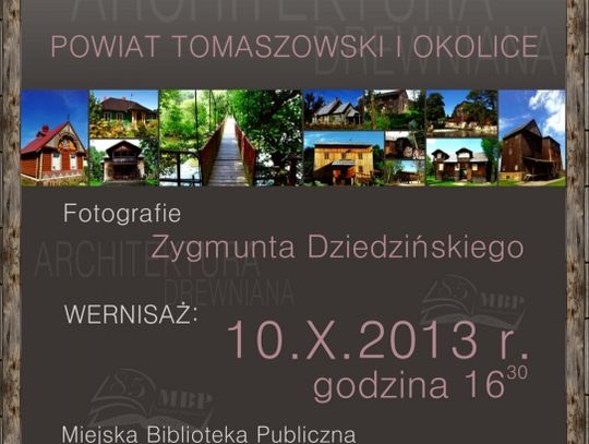 &quot;Architektura Drewniana - powiat Tomaszowski i okolice&quot;- zaproszenie na wernisaż