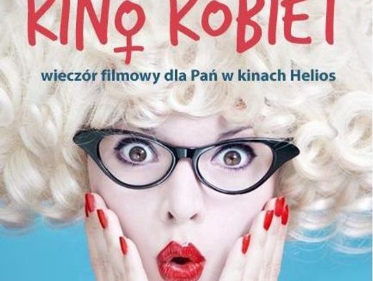 Babski wieczór w Heliosie – Kino Kobiet zaprasza!