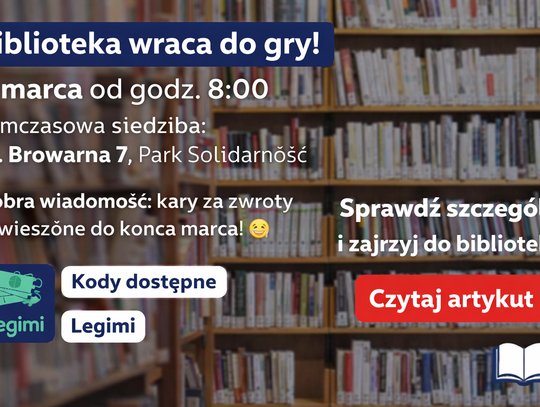 Biblioteka wraca do czytelników. Od 2 marca otwarcie w tymczasowej siedzibie przy Browarnej