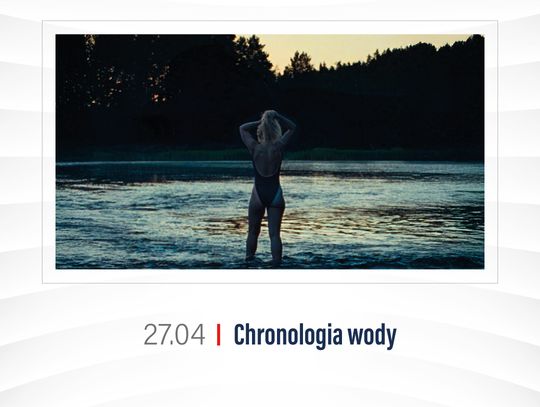 „Chronologia wody” – film jak zanurzenie bez oddechu. Kino Konesera zaprasza na poruszającą opowieść