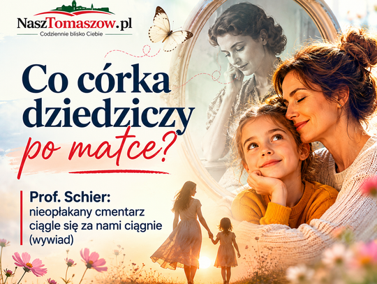 Co córka dziedziczy po matce? Prof. Schier: nieopłakany cmentarz ciągle się za nami ciągnie Co córka dziedziczy po matce? Prof. Schier: nieopłakany cmentarz ciągle się za nami ciągnie