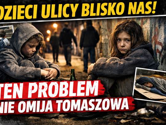 Dzieci ulicy są bliżej, niż myślisz. Ten problem nie omija Tomaszowa