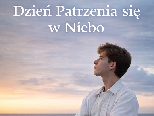 Dzień Patrzenia w Niebo — ciche wezwanie: zatrzymaj się, spójrz w górę i odnajdź sens