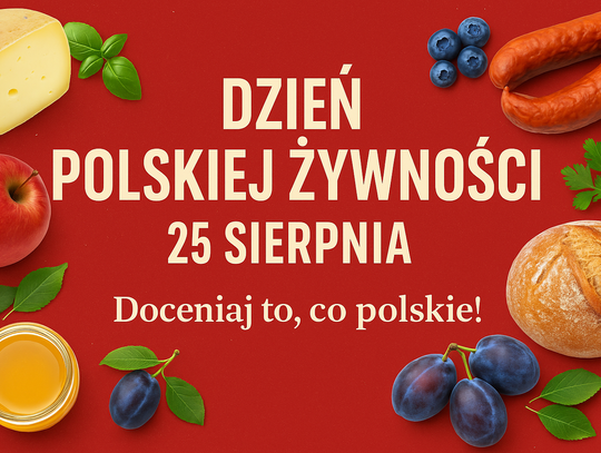 Dzień Polskiej Żywności 25 sierpnia – najlepsze polskie produkty i tradycje kulinarne