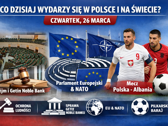 Dziś w kraju i na świecie (czwartek, 26 marca) Dziś w kraju i na świecie (czwartek, 26 marca)