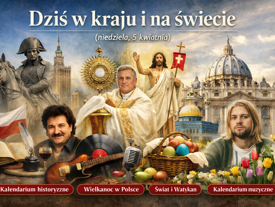 Dziś w kraju i na świecie (niedziela, 5 kwietnia)