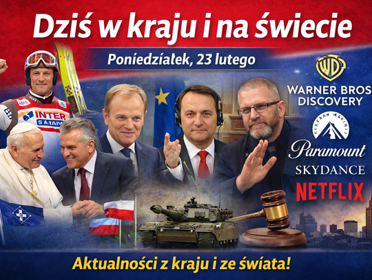 Dziś w kraju i na świecie (poniedziałek, 23 lutego) Dziś w kraju i na świecie (poniedziałek, 23 lutego)