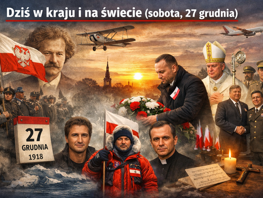 Dziś w kraju i na świecie (sobota, 27 grudnia)