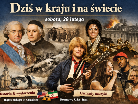 Dziś w kraju i na świecie (sobota, 28 lutego) Dziś w kraju i na świecie (sobota, 28 lutego)