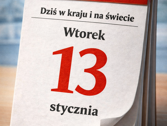 Dziś w kraju i na świecie (wtorek, 13 stycznia)