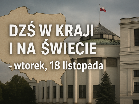Dziś w kraju i na świecie (wtorek, 18 listopada)