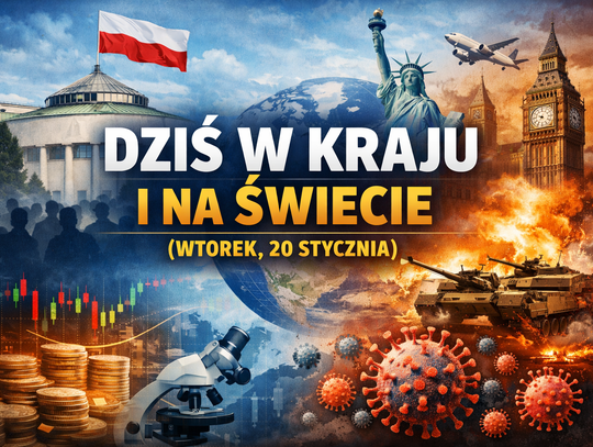 Dziś w kraju i na świecie (wtorek, 20 stycznia)