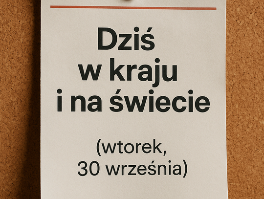 Dziś w kraju i na świecie (wtorek, 30 września)