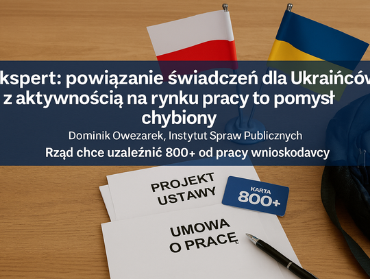 Ekspert: powiązanie świadczeń dla Ukraińców z aktywnością na rynku pracy to pomysł chybiony