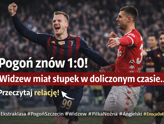 Ekstraklasa: Pogoń znów 1:0. Widzew coraz bliżej ściany Ekstraklasa: Pogoń znów 1:0. Widzew coraz bliżej ściany