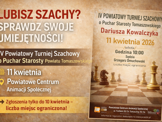 IV Powiatowy Turniej Szachowy o Puchar Starosty Powiatu Tomaszowskiego IV Powiatowy Turniej Szachowy o Puchar Starosty Powiatu Tomaszowskiego