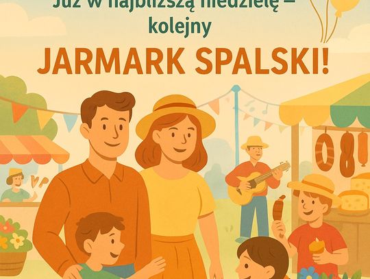 Już w najbliższą niedzielę – zapraszamy na kolejny JARMARK SPALSKI!