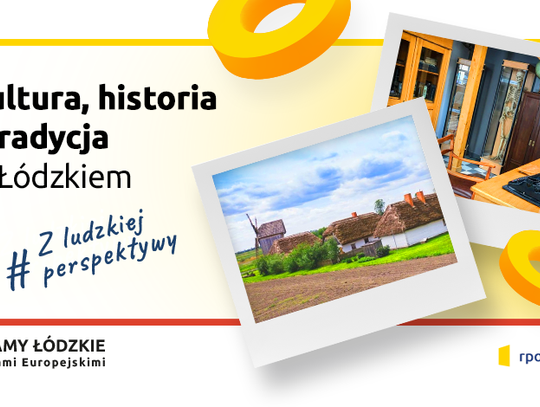 Kultura, historia i tradycja w Łódzkiem