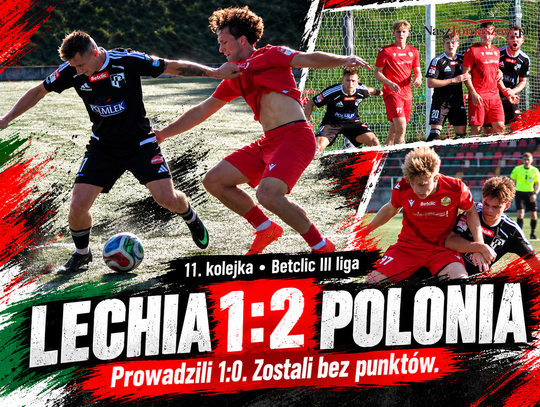 Lechia prowadziła, ale została bez punktów. Polonia odwróciła mecz w Tomaszowie