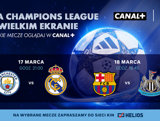 Liga Mistrzów w kinie Helios Tomaszów. Manchester City, Real Madryt i Barcelona na wielkim ekranie