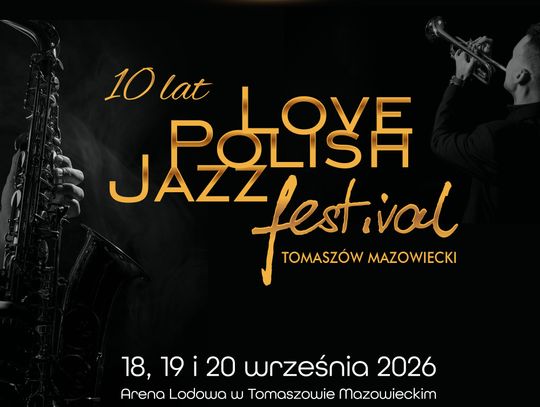 Love Polish Jazz Festival z jubileuszową edycją w Tomaszowie Mazowieckim