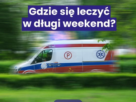 Majówka pod opieką medyków. Gdzie szukać pomocy i o czym warto pamiętać?