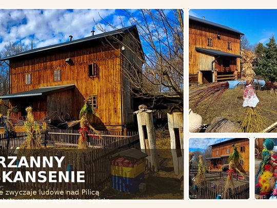 Marzanny wracają nad Pilicę – wiosna budzi Skansen!