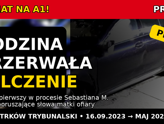 Matka ofiary żąda sprawiedliwości w procesie Sebastiana M. po wypadku na A1; oskarżony uciekł do ZEA Matka ofiary żąda sprawiedliwości w procesie Sebastiana M. po wypadku na A1; oskarżony uciekł do ZEA