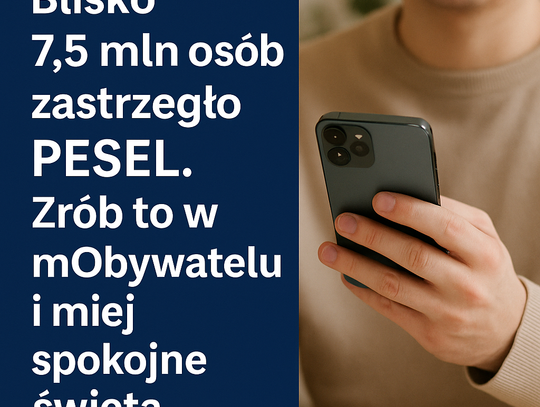 MC: Blisko 7,5 mln osób zastrzegło PESEL. Zrób to w mObywatelu i miej spokojne święta (komunikat) MC: Blisko 7,5 mln osób zastrzegło PESEL. Zrób to w mObywatelu i miej spokojne święta (komunikat)