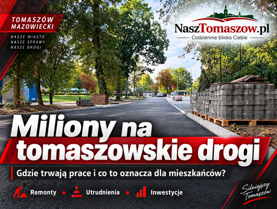 Miliony na tomaszowskie drogi. Gdzie trwają prace i co to oznacza dla mieszkańców?
