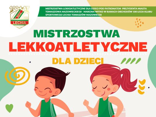 MISTRZOSTWA LEKKOATLETYCZNE DLA DZIECI - „Z LECHIĄ SZYBCIEJ, DALEJ, MOCNIEJ”