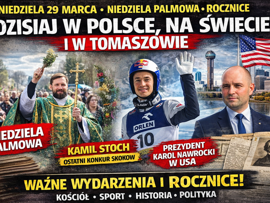 Niedziela Palmowa, wielkie wydarzenia i ważne rocznice. W kraju, na świecie i w Tomaszowie