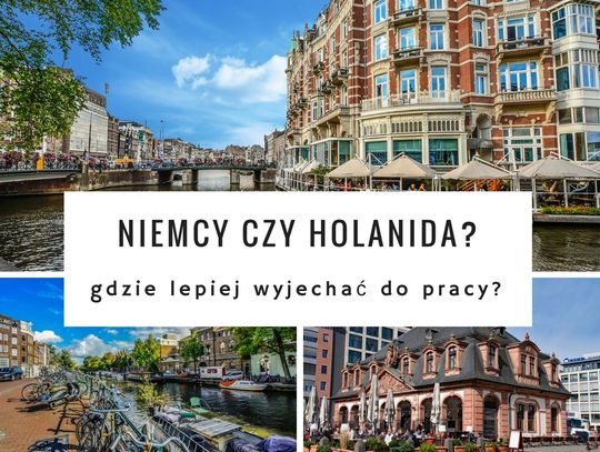 Niemcy czy Holandia - gdzie lepiej wyjechać do pracy?