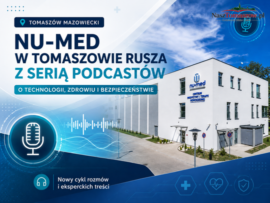 NU-MED w Tomaszowie rusza z serią podcastów o technologii, zdrowiu i bezpieczeństwie